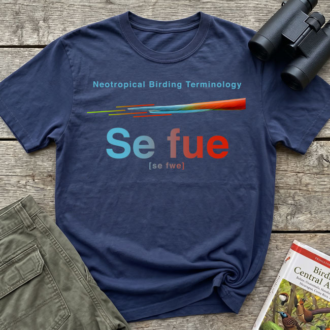 t-shirt Neotropical Birding Terminology: Se fue